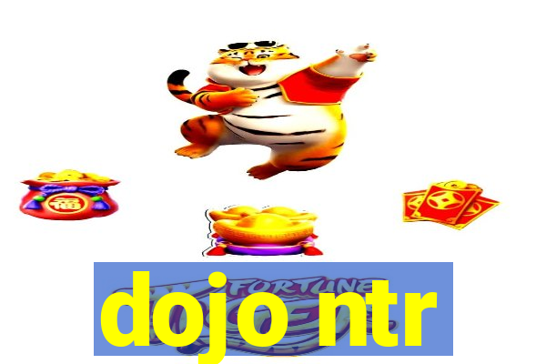 dojo ntr